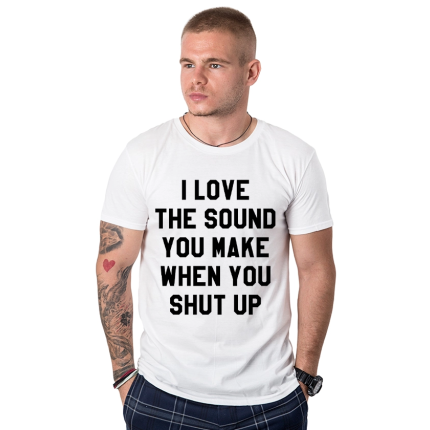 mujka-teniska-i-love-the-sound-you-make-when-you-shut-up-cooltee