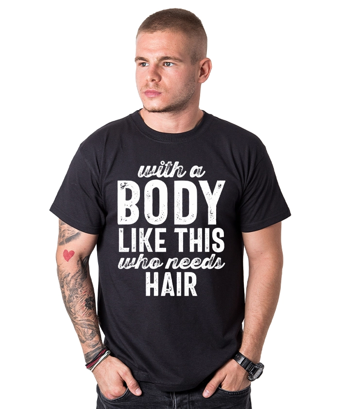 mujka-teniska-wirh-a-body-like-this-who-needs-hair-cooltee